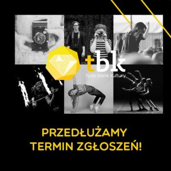 Przedłużamy termin zgłoszeń w ramach projektu Tyski Bank Kultury