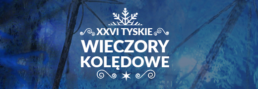 XXVI edycja Tyskich Wieczorów Kolędowych coraz bliżej!