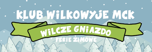 Ferie zimowe „Wilcze Gniazdo” w Klubie Wilkowyje MCK