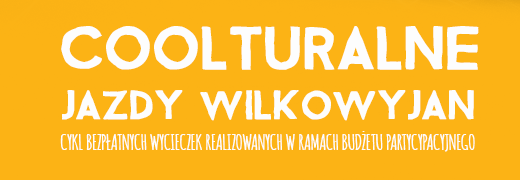 Coolturalne Jazdy Wilkowyjan, czyli jesienny cykl bezpłatnych wycieczek!