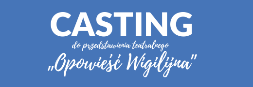 CASTING do przedstawienia „Opowieść Wigilijna”