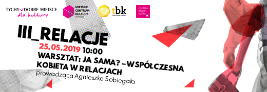 „Relacje: Ja sama? Współczesna kobieta w relacjach” – warsztaty dla kobiet w ramach cyklu „Obudź swoją kobiecość”