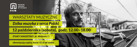 Warsztaty muzyczne „Dzika muzyka z serca Polski”