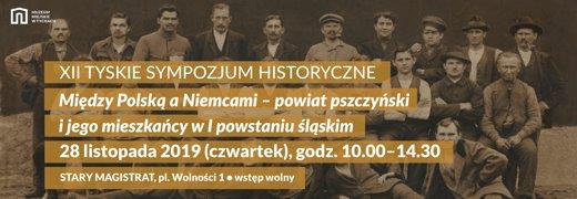 XII Tyskie Sympozjum Historyczne „Między Polską a Niemcami – powiat pszczyński i jego mieszkańcy w I powstaniu śląskim”