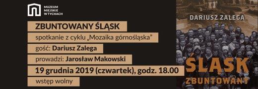„Zbuntowany Śląsk” – spotkanie z Dariuszem Zalegą