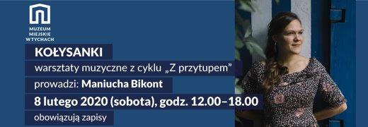 Z przytupem: „Kołysanki” – warsztaty muzyczne z Maniuchą Bikont