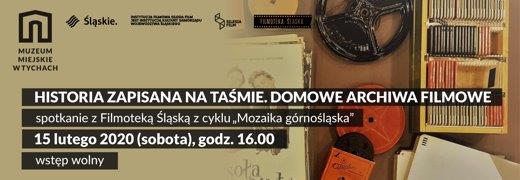 Mozaika Górnośląska: „Historia zapisana na taśmie. Domowe archiwa filmowe” – spotkanie z Filmoteką Śląską