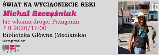 Świat na wyciągnięcie ręki – Iść własną drogą: Patagonia – Michał Szczęśniak