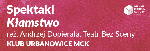 Spektakl „Kłamstwo” w Klubie Urbanowice MCK