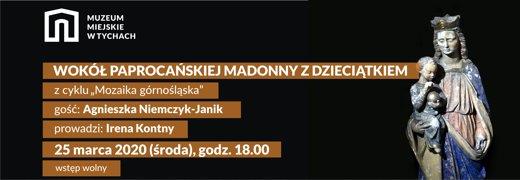 UWAGA! SPOTKANIE ODWOŁANE! Spotkanie z cyklu „Mozaika górnośląska”: „Wokół paprocańskiej Madonny z Dzieciątkiem”