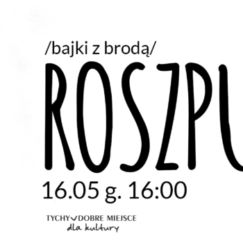 Teatr Mały Tychy – Bajki z brodą: „Roszpunka”