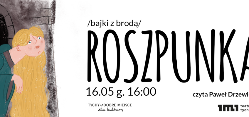 Teatr Mały Tychy – Bajki z brodą: „Roszpunka”