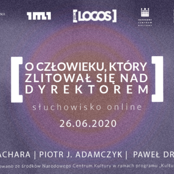 proLOGOS: słuchowisko „O człowieku, który zlitował się nad dyrektorem” Jeremiego Przybory