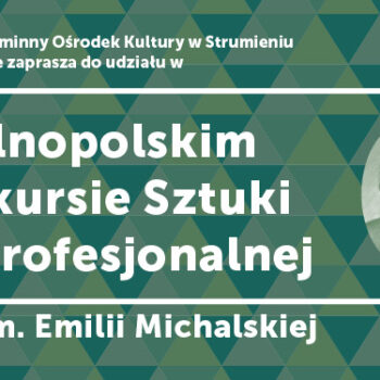 Zaproszenie: XX Ogólnopolski Konkurs Sztuki Nieprofesjonalnej im. Emilii Michalskiej // Strumień