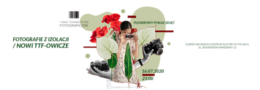 „Fotografie z izolacji / Nowi TTF-owicze” – plenerowy pokaz zdjęć Tyskiego Towarzystwa Fotograficznego