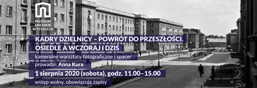 „Kadry dzielnicy –  powrót do przeszłości. Osiedle A wczoraj i dziś” – warsztaty i spacer