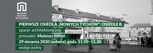 Pierwsze osiedla „Nowych Tychów”: Osiedle B – spacer architektoniczny