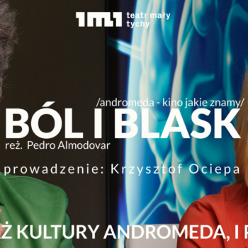 „Andromeda – kino, jakie znamy” – „Ból i Blask” Almodovara