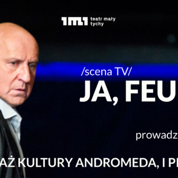 Pasaż Kultury Andromeda – Scena TV: „Ja, Feuerbach”