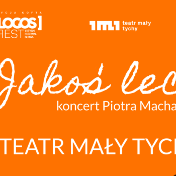 LOGOS FEST – VII Tyski Festiwal Słowa: koncert Piotra Machalicy „Kofta. Jakoś leci”