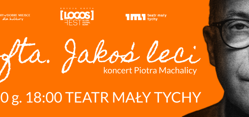 LOGOS FEST – VII Tyski Festiwal Słowa: koncert Piotra Machalicy „Kofta. Jakoś leci”