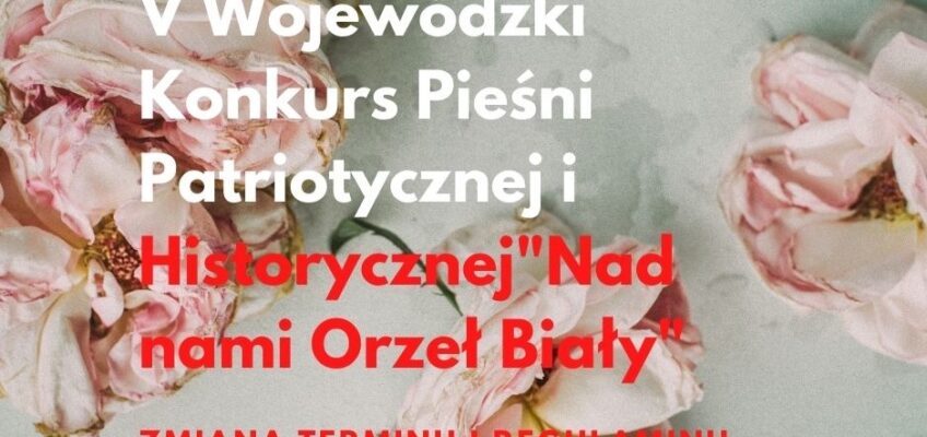 Zamiana terminu konkursu „Nad nami Orzeł Biały”