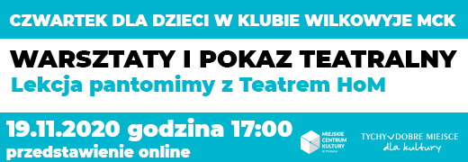 E-Czwartek z Teatrem dla Dzieci w Klubie Wilkowyje MCK // Teatr HoM